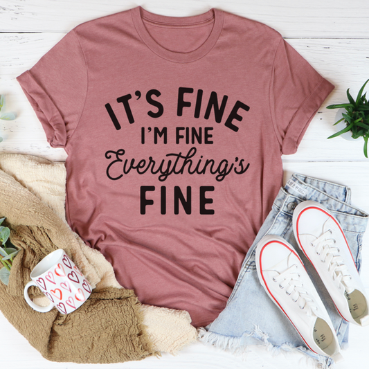 It's Fine I'm Fine Everything's Fine T-Shirt