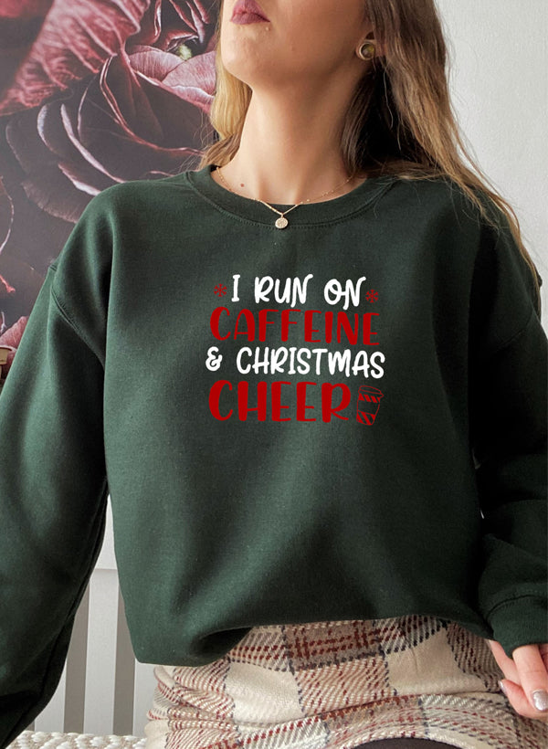 I Run on Caffeine & Christmas Cheer Sweat Shirt