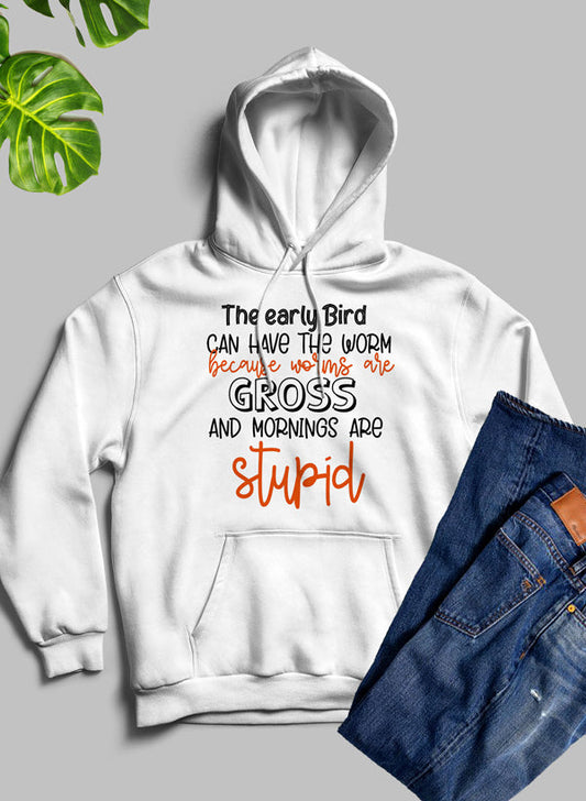 The Early Bird Can Have the Worm Hoodie