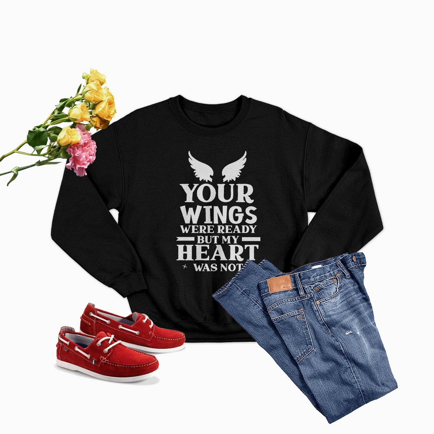 Your Wings Were Ready But... Sweat Shirt