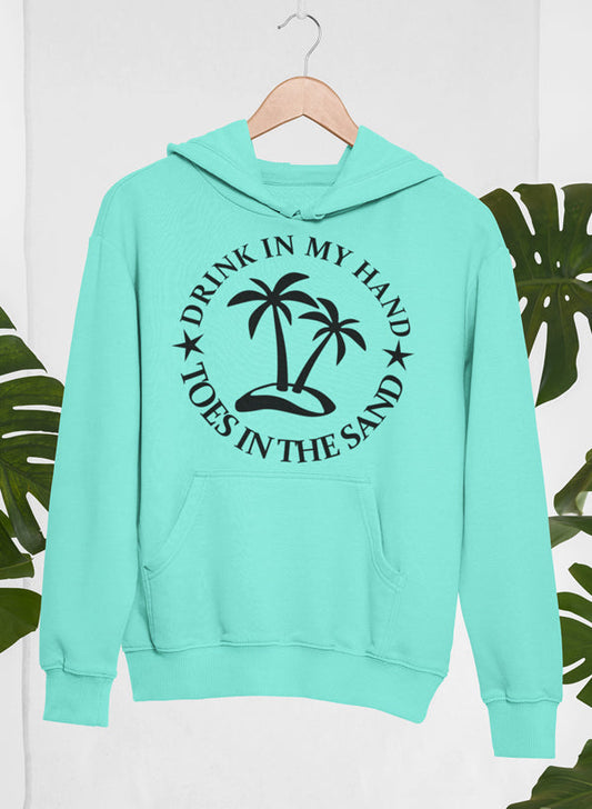 Drink in My Hand Toes in the Sand Hoodie