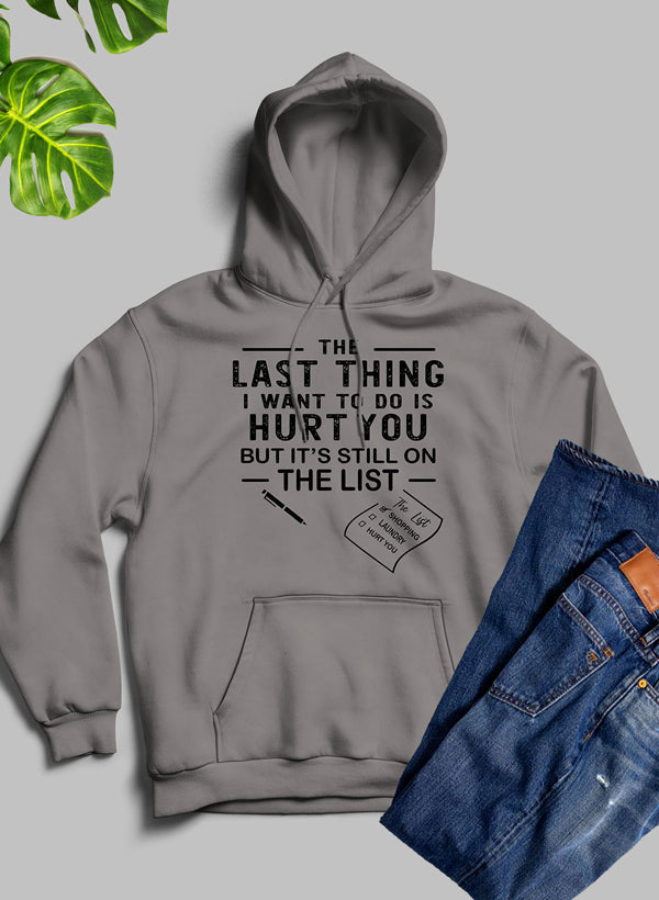 The Last Thing I Want to Do Hoodie