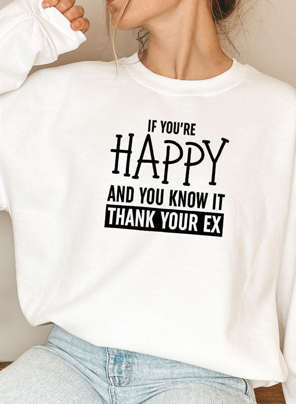 If Youre Happy and You Know It Sweat Shirt