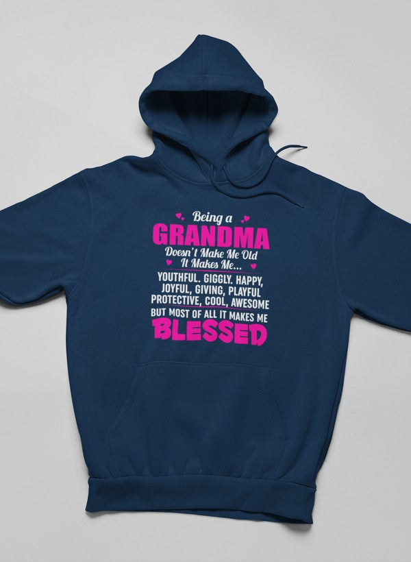 Being a Grandma Doesn't Make Me Old It Makes Me... Hoodie