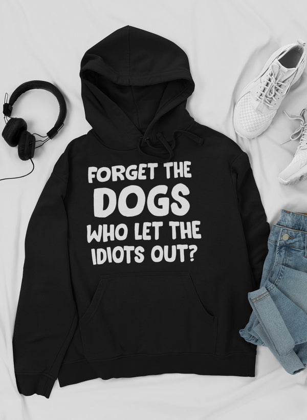 Forget the Dogs Hoodie
