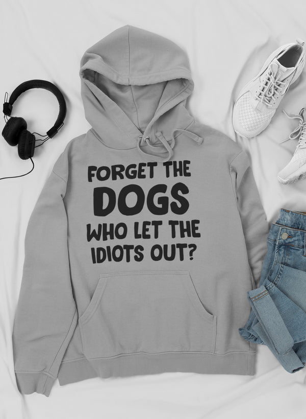 Forget the Dogs Hoodie