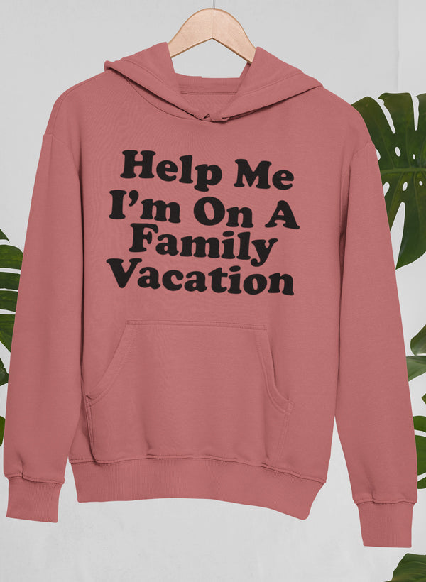 Help Me I'm on a Family Vacation Hoodie