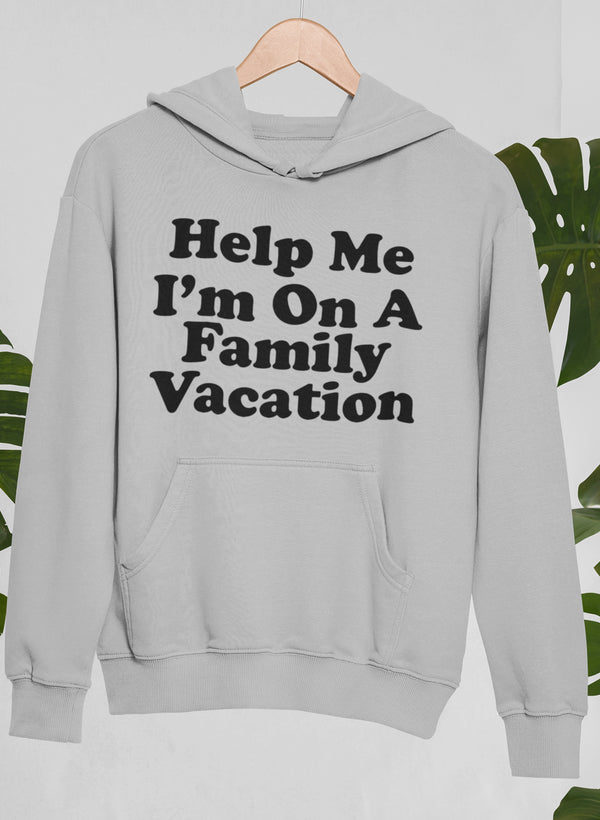 Help Me I'm on a Family Vacation Hoodie
