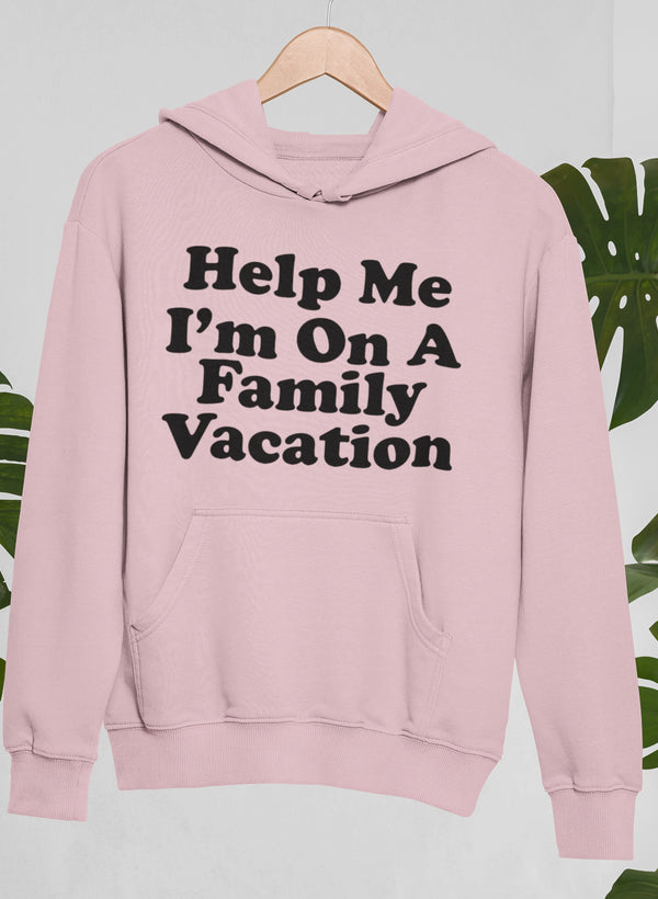 Help Me I'm on a Family Vacation Hoodie