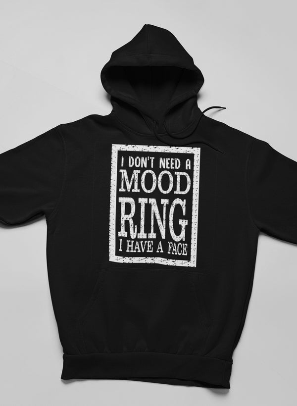 I Don't Need a Mood Ring Hoodie
