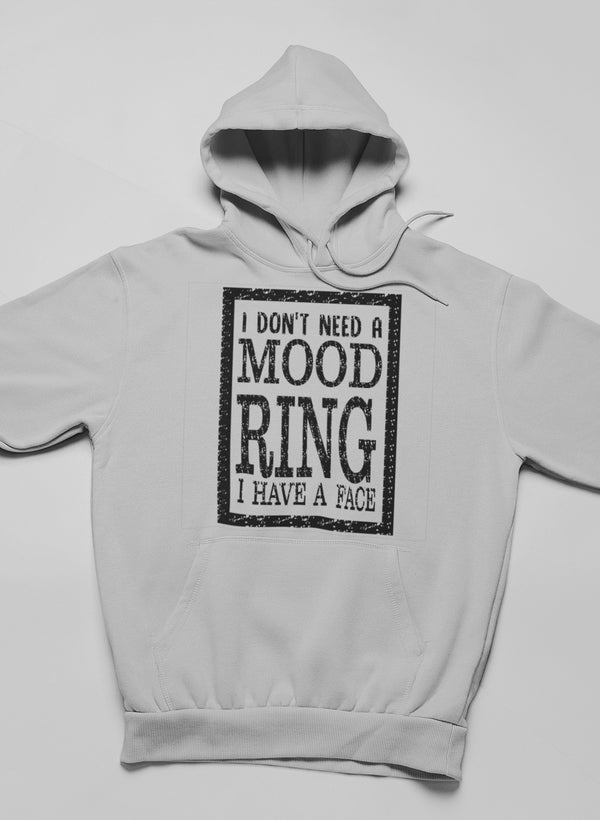 I Don't Need a Mood Ring Hoodie