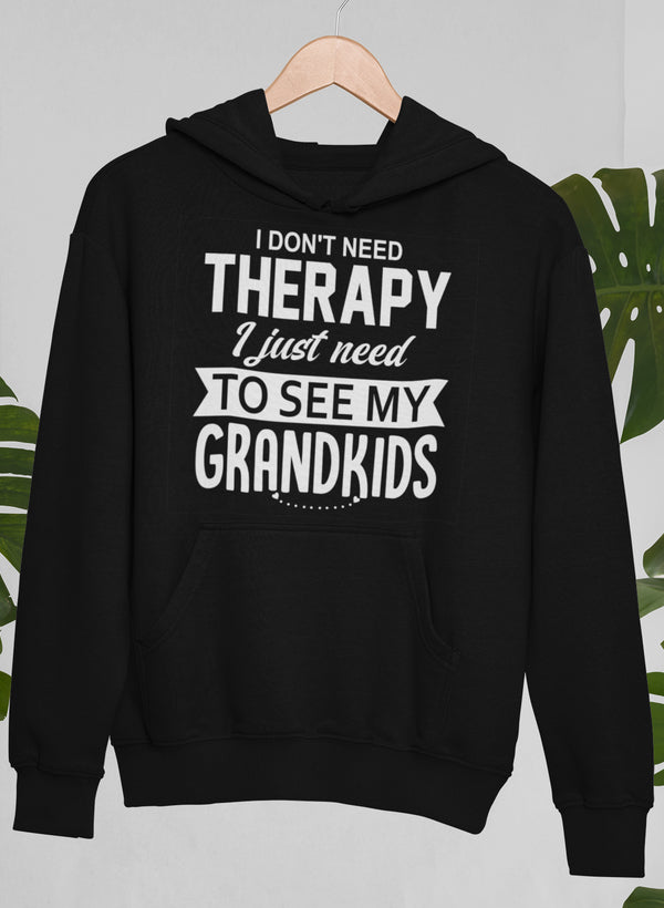 I Don't Need Therapy I Just Need to See My Grandkids Hoodie