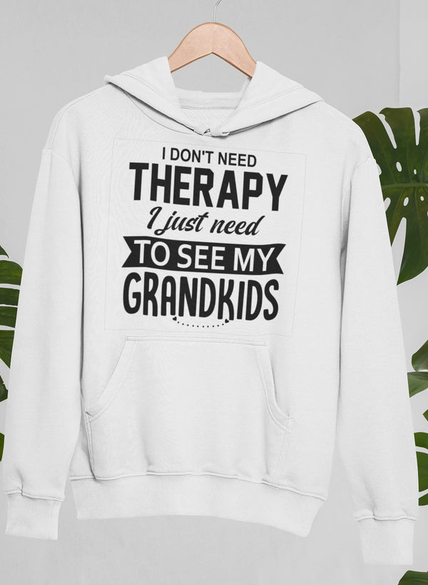 I Don't Need Therapy I Just Need to See My Grandkids Hoodie