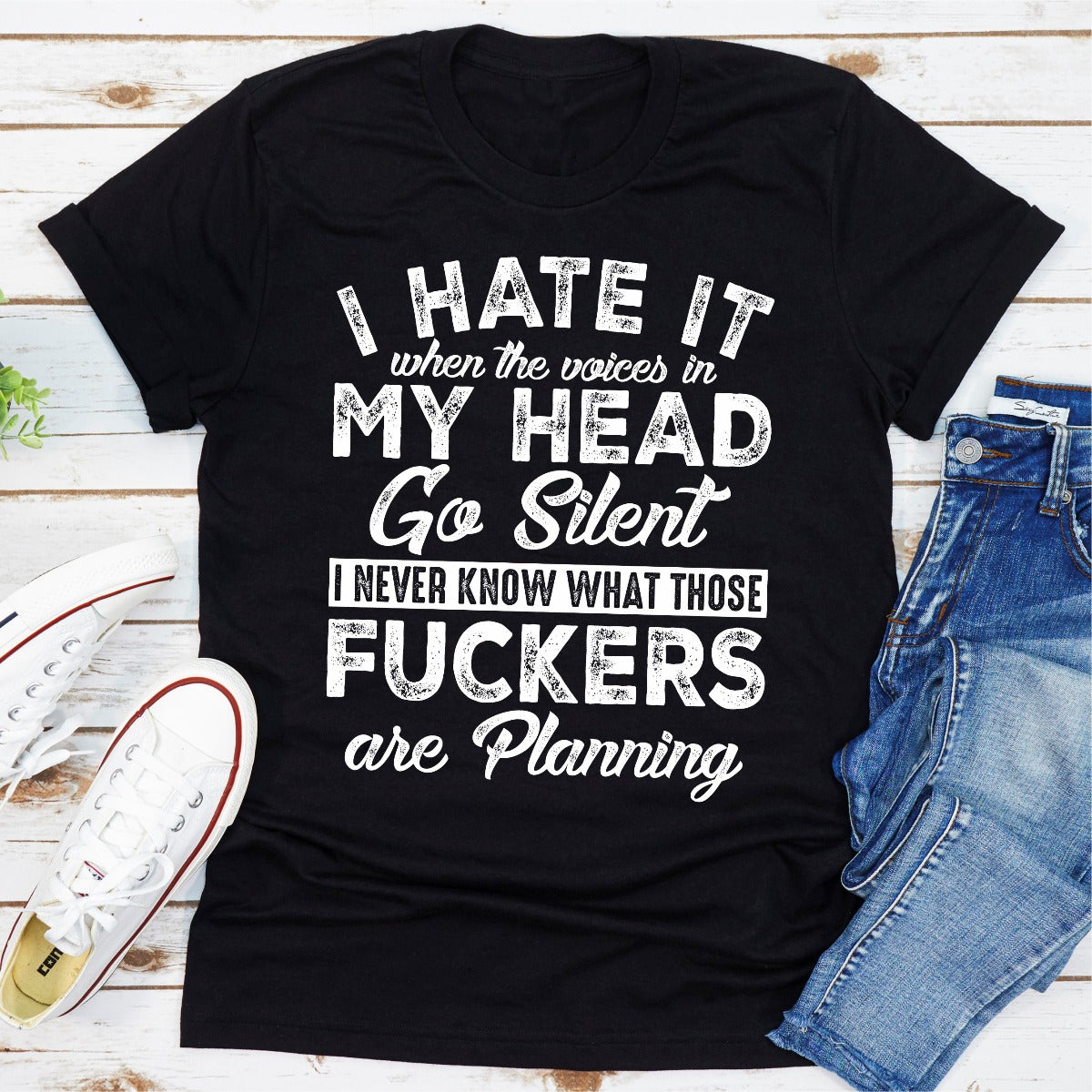 I Hate It When the Voices in My Head Go Silent T-Shirt