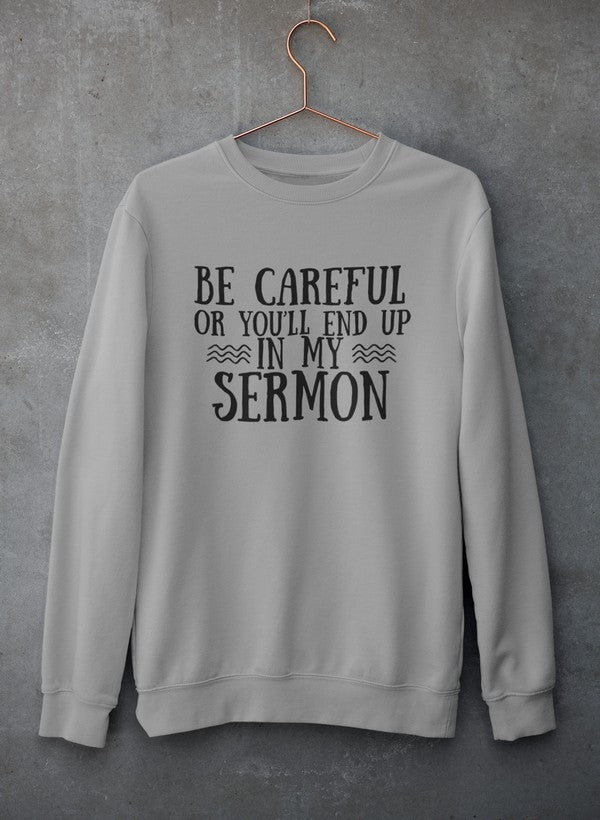 Be Careful or You'll End Up in My Sermon Hoodie