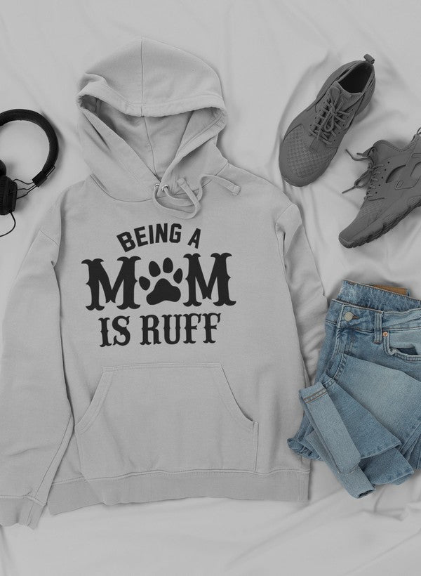 Being a Mom Is Ruff Hoodie