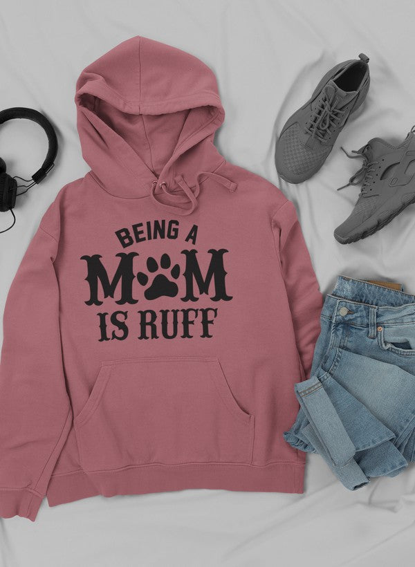 Being a Mom Is Ruff Hoodie