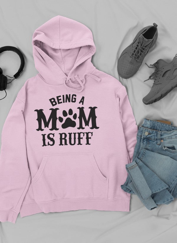 Being a Mom Is Ruff Hoodie