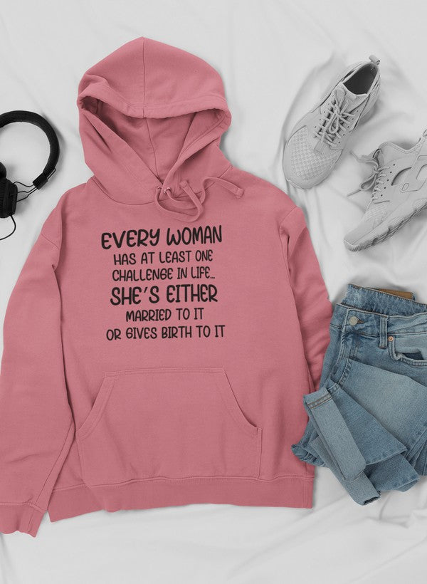 Every Woman Has at Least One Challenge in Life Hoodie