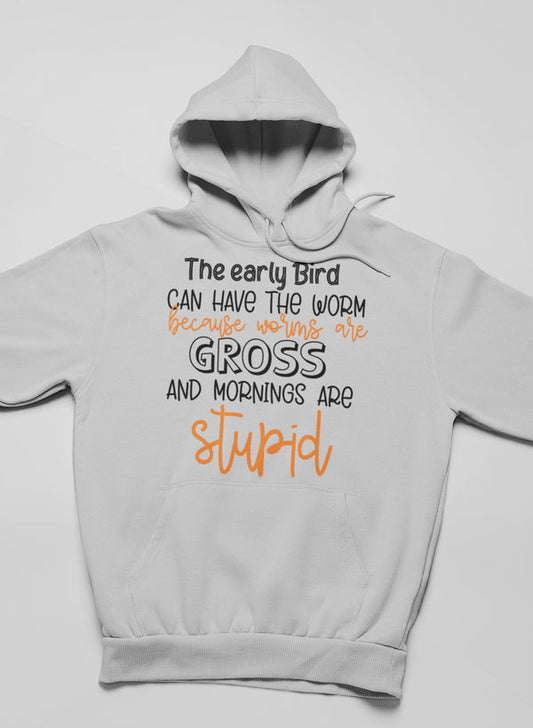 The Early Bird Can Have the Worm Hoodie