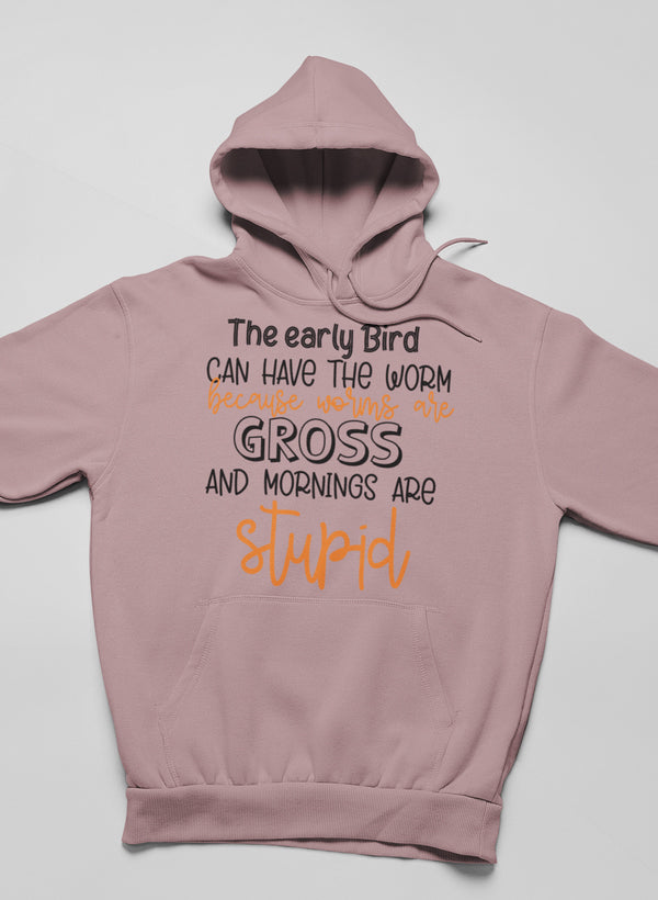 The Early Bird Can Have the Worm Hoodie