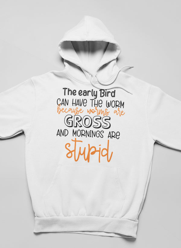 The Early Bird Can Have the Worm Hoodie