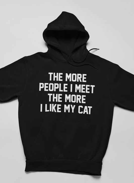 The More People I Meet the More I Like My Cat Hoodie